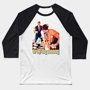 Drop My Money Retro Vintage Baseball T-Shirt